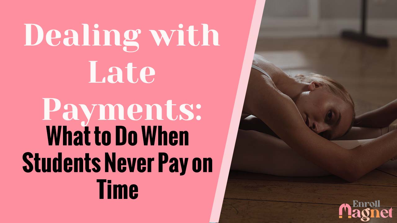 Dealing with Late Payments: What to Do When Students Never Pay on Time