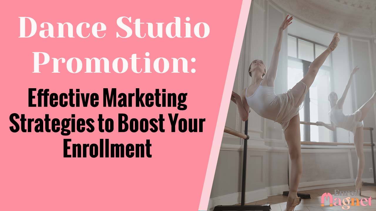 Dance Studio Promotion: Effective Marketing Strategies to Boost Your Enrollment