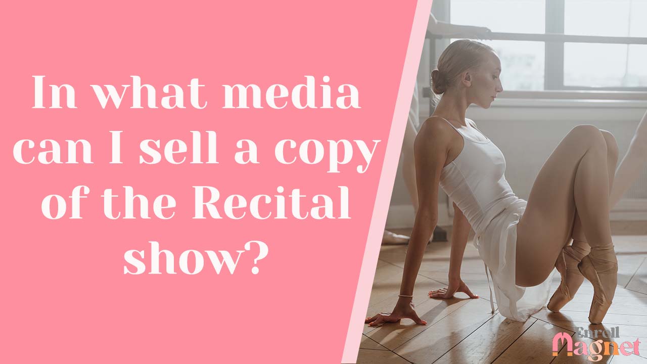 In what media can I sell a copy of the Recital show?